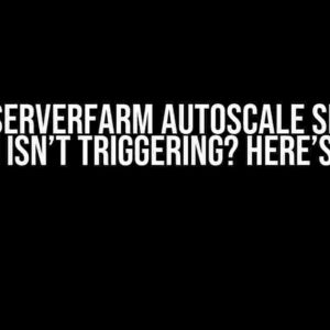 Azure Serverfarm AutoScale Settings Scale In Isn’t Triggering? Here’s the Fix!