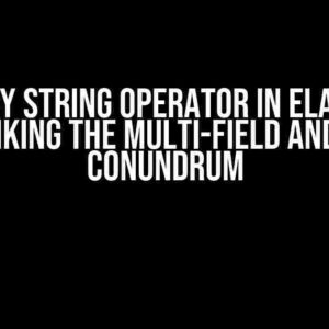 Query String Operator in Elastic: Debunking the Multi-Field and Dash Conundrum