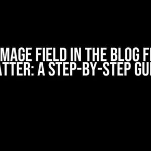 The Image Field in the Blog Front Matter: A Step-by-Step Guide