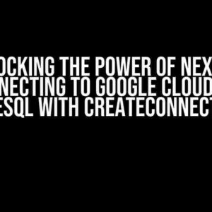 Unlocking the Power of Next.js: Connecting to Google Cloud SQL PostgreSQL with createConnectorPool