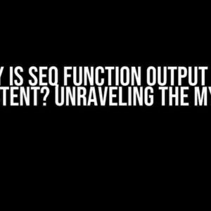 Why is Seq Function Output Not Consistent? Unraveling the Mystery